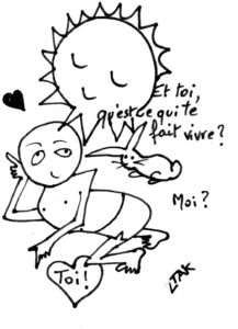 Et toi, qu'est-ce qui te fait vivre ?